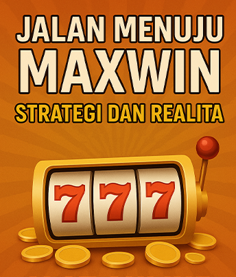 Jalan Menuju Maxwin Strategi Dan Realita Slot Online
