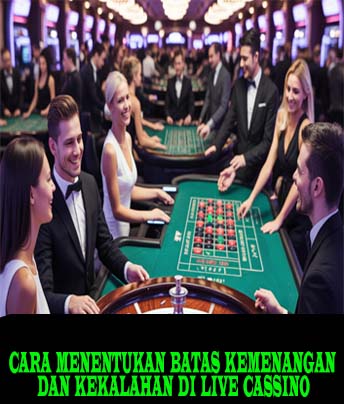 CARA MENENTUKAN BATAS KEMENANGAN DAN KEKALAHAN DI LIVE CASSINO
